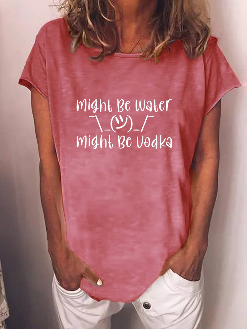 Women's Might Be Water Might Be Vodka T-shirt